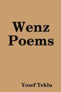 Wenz Poems di Yosef Teklu edito da Lulu.com
