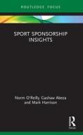 Sport Sponsorship Insights di Norm O'Reilly, Gashaw Abeza, Mark Harrison edito da Taylor & Francis Ltd