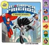 DC Super Friends: The Missing Batmobile: A Lift-The-Flap Book di DC Comics edito da Farrar, Straus and Giroux (Byr)