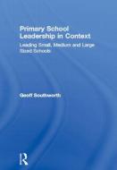 Primary School Leadership in Context di Geoff Southworth edito da Taylor & Francis Ltd