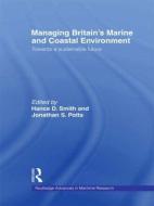 Managing Britain's Marine and Coastal Environment di Jonathan Potts edito da Taylor & Francis Ltd
