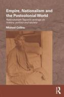 Empire, Nationalism and the Postcolonial World di Michael Collins edito da Taylor & Francis Ltd