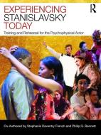 Experiencing Stanislavsky Today di Stephanie Daventry French, Philip G. Bennett edito da Taylor & Francis Ltd