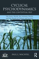 Cyclical Psychodynamics and the Contextual Self di Paul L. Wachtel edito da Taylor & Francis Ltd