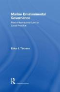 Marine Environmental Governance: From International Law to Local Practice di Erika Techera edito da ROUTLEDGE