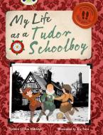 Bc Nf Grey B/4c My Life As A Tudor Schoolboy di Jim Eldridge edito da Pearson Education Limited