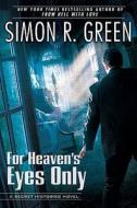 For Heaven's Eyes Only: A Secret Histories Novel di Simon R. Green edito da Roc