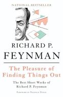 The Pleasure of Finding Things Out: The Best Short Works of Richard P. Feynman di Richard P. Feynman edito da BASIC BOOKS