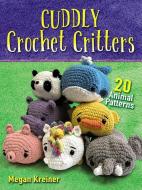 Cuddly Crochet Critters: 26 Animal Patterns di Megan Kreiner edito da DOVER PUBN INC