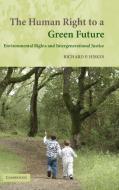 The Human Right to a Green Future di Richard P. Hiskes edito da Cambridge University Press
