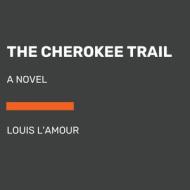 The Cherokee Trail di Louis L'Amour edito da Random House USA Inc