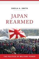 Japan Rearmed di Sheila A. Smith edito da Harvard University Press