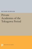 Private Academies of the Tokugawa Period di Richard Rubinger edito da Princeton University Press