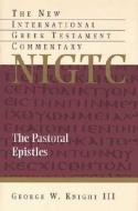 The Pastoral Epistles di George W. Knight edito da William B. Eerdmans Publishing Company