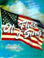 Of Thee I Sing: Lyrics and Music for Americas Most Patriotic Songs di Jerry Silverman edito da Citadel Press