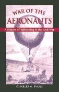 War Of The Aeronauts di Charles Evans edito da Stackpole Books