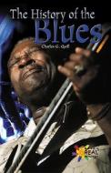 The History of the Blues di Charles G. Quill edito da Rosen Publishing Group