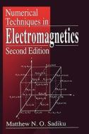 Numerical Techniques In Electromagnetics di Matthew N.O. Sadiku edito da Taylor & Francis Ltd