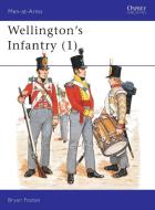 Wellington's Infantry di Bryan Fosten edito da Bloomsbury Publishing PLC
