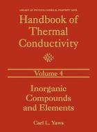 Handbook of Thermal Conductivity, Volume 4: Inorganic Compounds and Elements di Carl L. Yaws edito da GULF PUB CO