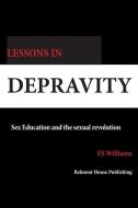 Lessons in Depravity: Sex education and the sexual revolution di E. S. Williams edito da LIGHTNING SOURCE INC