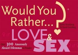 Would You Rather...? Love and Sex di Justin Heimberg, David Gomberg edito da Falls Media