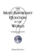 The Most Important Question in the World di Mark Burton edito da Self-Published