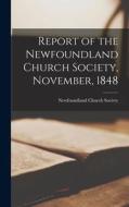 Report of the Newfoundland Church Society, November, 1848 [microform] edito da LIGHTNING SOURCE INC
