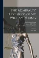 The Admiralty Decisions of Sir William Young: 1865-1880 edito da LIGHTNING SOURCE INC
