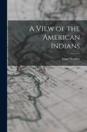 A View of the American Indians di Israel Worsley edito da LEGARE STREET PR