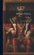 Wild Nell: The White Mountain Girl di H. J. Moore edito da LEGARE STREET PR