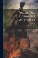 precis Des Evenmens Militaires di Comte Mathieu Dumas edito da LEGARE STREET PR