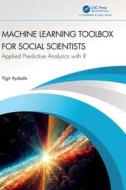 Machine Learning Toolbox For Social Scientists di Yigit Aydede edito da Taylor & Francis Ltd