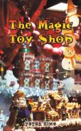 The Magic Toy Shop di Peter King edito da AUSTIN MACAULEY