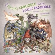 The Spunky Caboodle and the Easter Fadoodle di Shelley O'Brien edito da FriesenPress