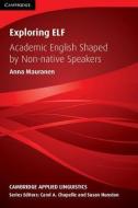 Exploring Elf: Academic English Shaped by Non-Native Speakers di Anna Mauranen edito da CAMBRIDGE