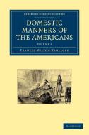 Domestic Manners of the Americans di Frances Milton Trollope, Trollope Frances Milton edito da Cambridge University Press