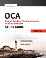 OCA: Oracle Database 12c Administrator Certified Associate Study Guide di Biju Thomas edito da Sybex