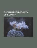 The Hampden County Directory di Books Group edito da Rarebooksclub.com