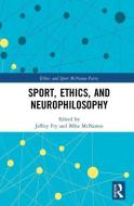 Sport, Ethics, and Neurophilosophy edito da Taylor & Francis Ltd