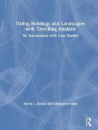 Dating Buildings and Landscapes with Tree-Ring Analysis di Darrin L. (Hanover College Rubino, Christopher (Ball State University Baas edito da Taylor & Francis Ltd
