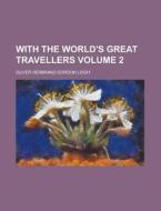 With The World's Great Travellers (volume 1) di Charles Morris edito da General Books Llc