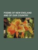 Poems Of New England And Of Our Country di Jeffery Watson Potter, Books Group edito da Rarebooksclub.com