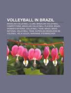 Volleyball In Brazil: Brazilian Volleyba di Books Llc edito da Books LLC, Wiki Series