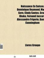 Naissance En Suisse: Dominique Reymond, di Livres Groupe edito da Books LLC, Wiki Series
