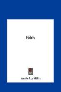 Faith di Annie Rix Militz edito da Kessinger Publishing