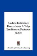 Codicis Justinianei Illustrationes a Triga Eruditorum Profectae (1767) di Henrich Christian Senckenberg edito da Kessinger Publishing