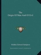 The Origin of Man and of Evil di Holden Edward Sampson edito da Kessinger Publishing