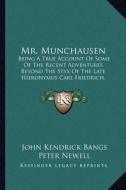 Mr. Munchausen: Being a True Account of Some of the Recent Adventures Beyond the Styx of the Late Hieronymus Carl Friedrich, Sometime di John Kendrick Bangs edito da Kessinger Publishing