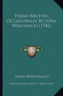 Poems Written Occasionally by John Winstanley (1742) di John Winstanley edito da Kessinger Publishing